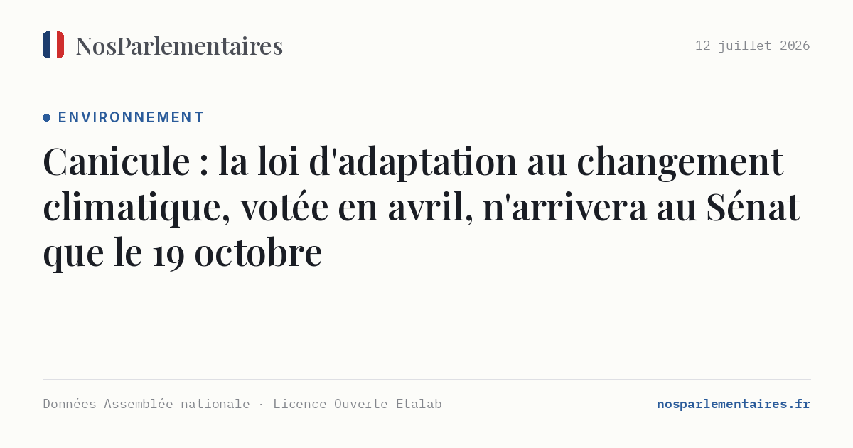 Canicule : la loi d'adaptation au changement climatique, votée en avril, n'arrivera au Sénat que le 19 octobre