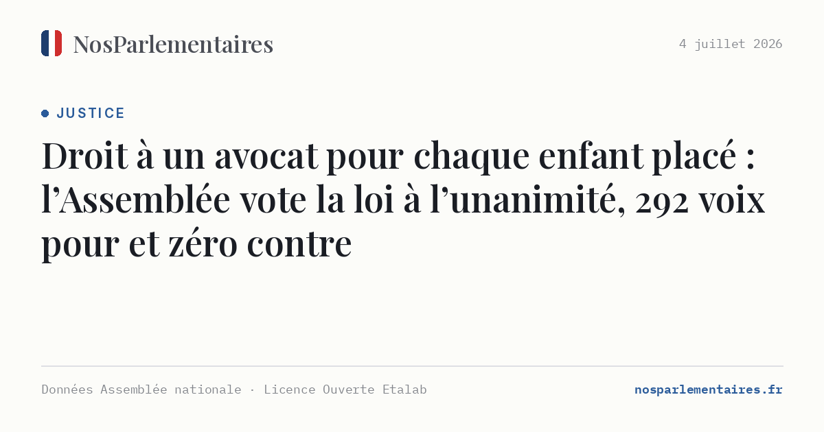 Droit à un avocat pour chaque enfant placé : l’Assemblée vote la loi à l’unanimité, 292 voix pour et zéro contre