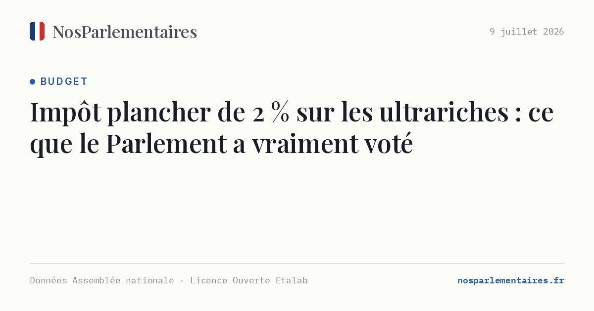 Impôt plancher de 2 % sur les ultrariches : ce que le Parlement a vraiment voté