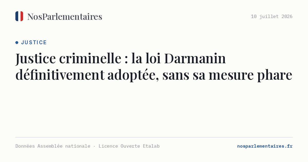 Justice criminelle : la loi Darmanin définitivement adoptée, sans sa mesure phare