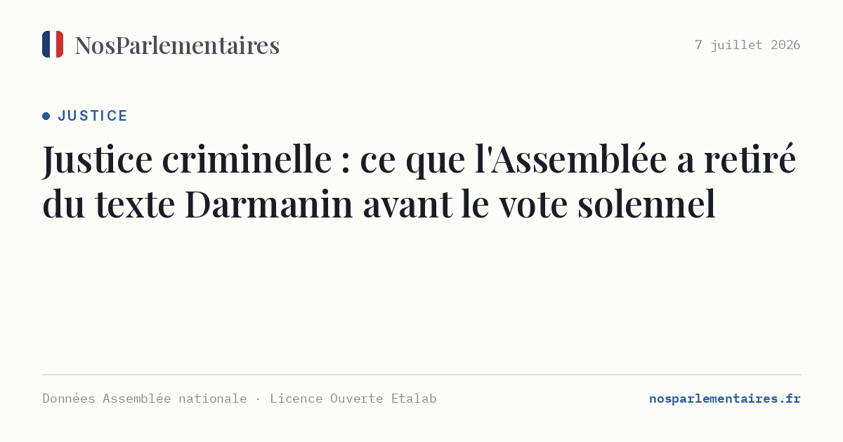 Justice criminelle : ce que l'Assemblée a retiré du texte Darmanin avant le vote solennel