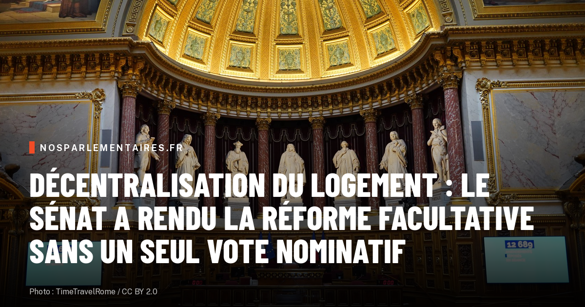 Décentralisation du logement : le Sénat a rendu la réforme facultative sans un seul vote nominatif