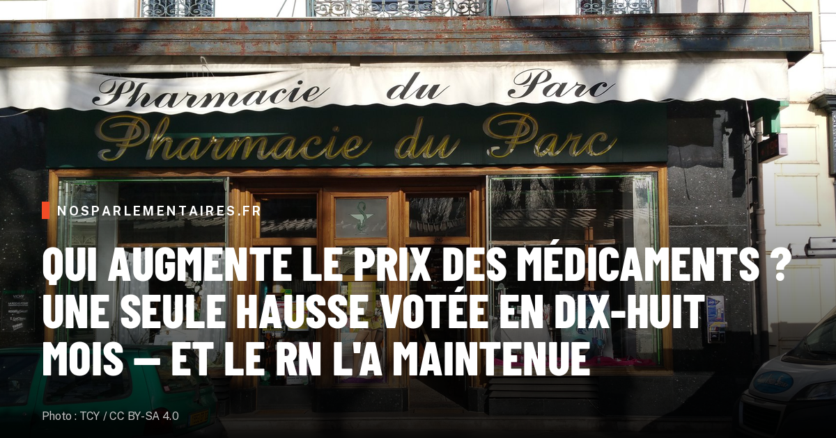 Qui augmente le prix des médicaments ? Une seule hausse votée en dix-huit mois — et le RN l'a maintenue