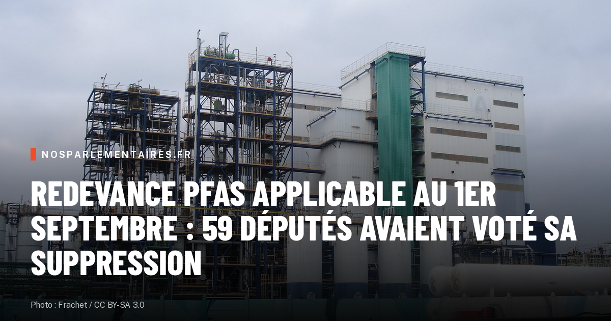 Redevance PFAS applicable au 1er septembre : 59 députés avaient voté sa suppression