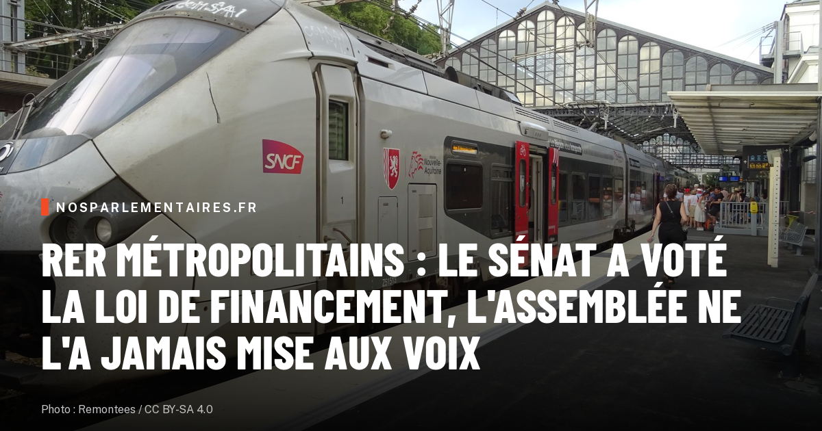 RER métropolitains : le Sénat a voté la loi de financement, l'Assemblée ne l'a jamais mise aux voix