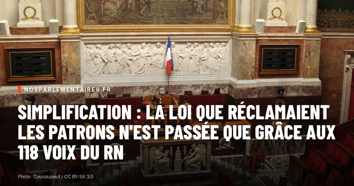 Simplification : la loi que réclamaient les patrons n'est passée que grâce aux 118 voix du RN